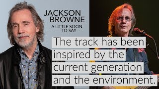 Jackson Browne Drops ‘A Little Soon to Say’ to Help Us Through COVID-19