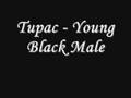Tupac - Young Black Male *Lyrics 