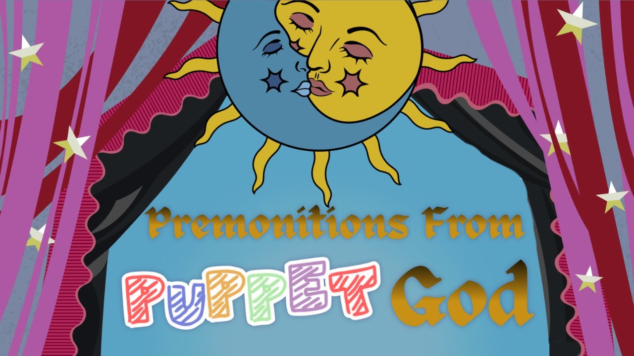 Premonitions from Puppet God