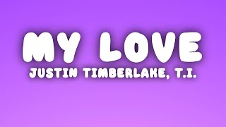 Justin Timberlake - My Love (Lyrics) ft. T.I.