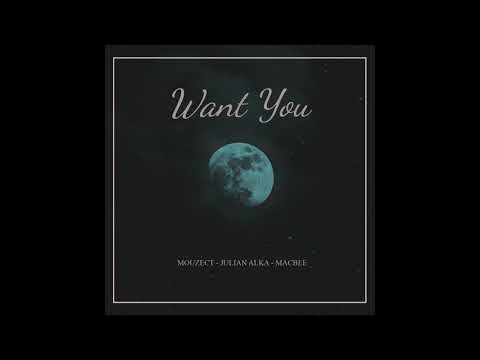 Mouzect - Want you (feat. Julian Alka & Macbee) [Official Audio]