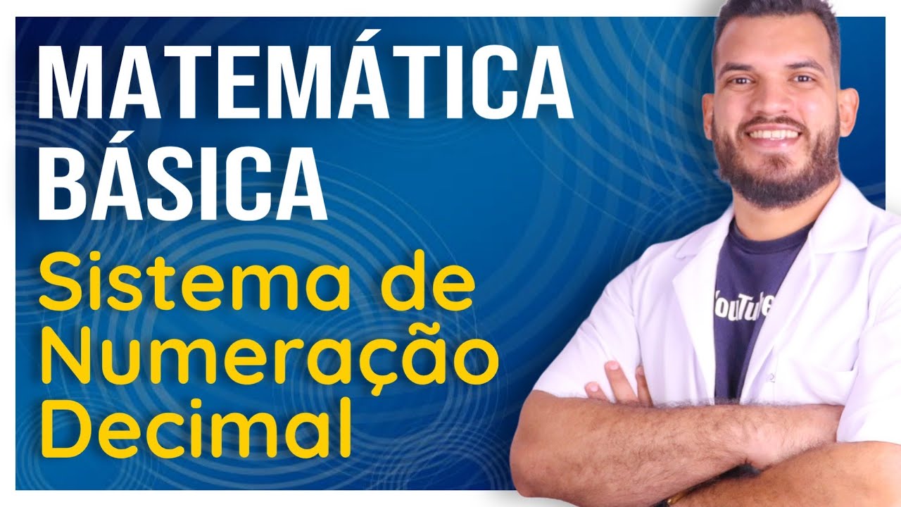 Sistema de Numeração Decimal + Exercícios | Matemática Básica