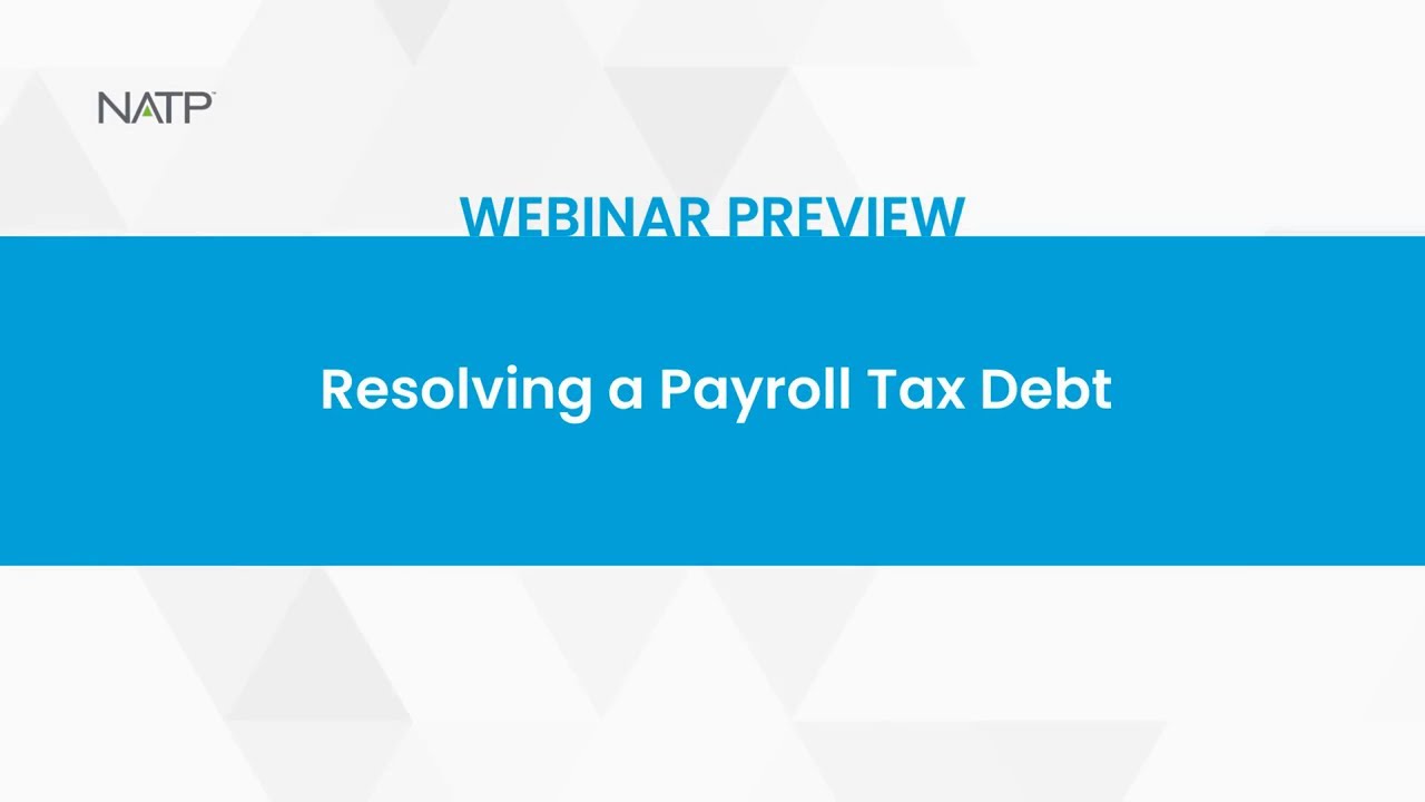 Webinar preview: Resolving a Payroll Tax Debt