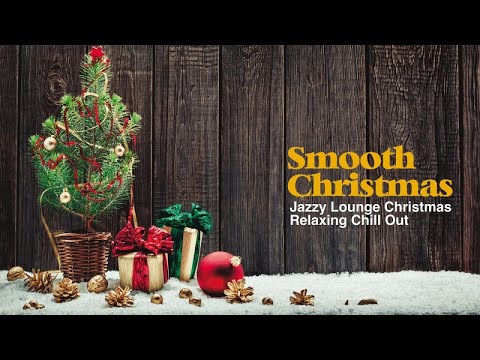 Best Lounge and Chill Out Christmas music - Smooth Christmas