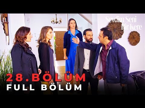 Sevdim Seni Bir Kere - 28. Bölüm