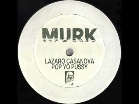 Lazaro Casanova - Pop Yo Pussy