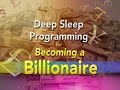 Deep Sleep Programming for Becoming A Billionaire - with Soft Music - Wealth-Charged Affirmations