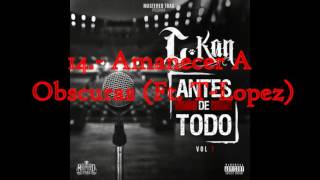 C-Kan - Amanecer A Obscuras (Ft. T-Lopez)