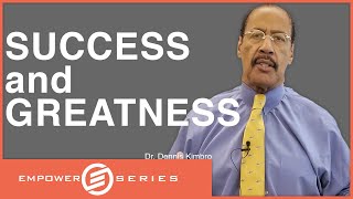 Dr. Dennis Kimbro - Putting It All Together: Success & Greatness | Empower Series