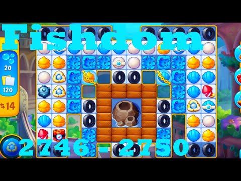 Fishdom Level 2746 - 2750 HD Walkthrough | 3 - match game | gameplay | android | ios | pc | app