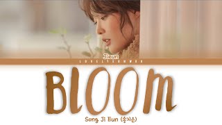 Song Ji Eun (송지은) – BLOOM (피어나:開花) Lyrics (Color Coded Han/Rom/Eng)