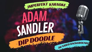 Adam Sandler karaoke - Dip Doodle (w/video background)
