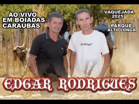 EDGAR RODRIGUES AO VIVO EM BOIADAS - CARAÚBAS DO PIAUI VAQUEJADA PARQUE ALTO LONGÁ ANO 2025