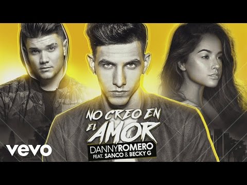Danny Romero No Creo En El Amor Audio Ft Sanco Becky G