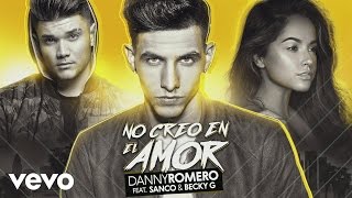 Danny Romero - No Creo en el Amor (Audio) ft. Sanco, Becky G