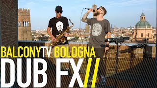 DUB FX - DON'T GIVE UP (BalconyTV)