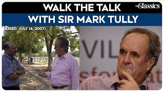Mark Tully News | (Aired: July 14, 2007) Walk The Talk with Sir Mark Tully