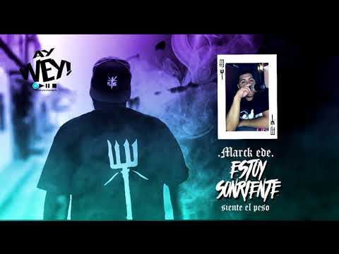 Marck EDE - 17.- Estoy Sonriente (Siente El Peso Mixtape X Siempre Locos Siempre Bravos)