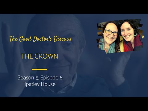 The Crown Season 5, Episode 6 Recap || The Good Doctors Discuss