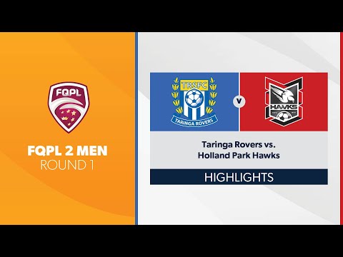 FQPL 2 Men R1 - Taringa Rovers vs. Holland Park Hawks Highlights