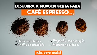 DESCUBRA A MOAGEM PERFEITA PARA CAFÉ ESPRESSO - Não erre mais!