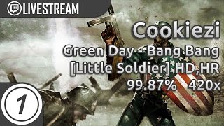 Cookiezi | Green Day - Bang Bang [Mommy&#39;s Little Soldier] +HD,HR 99.87% 420/754 | Livestream!