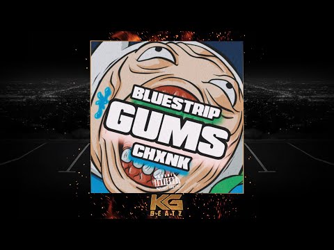 Bluestrip x CHxnk - Gums [New 2021]
