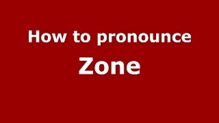 How to pronounce Zone
