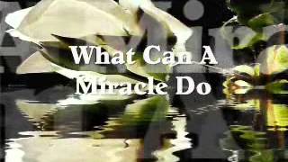 What Can A Miracle Do - Dionne Warwick