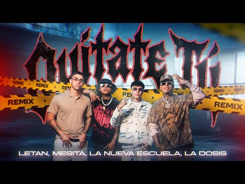 Letan x Mesita x La Nueva Escuela x La Dosis - Quítate Tú Remix (Video Oficial)