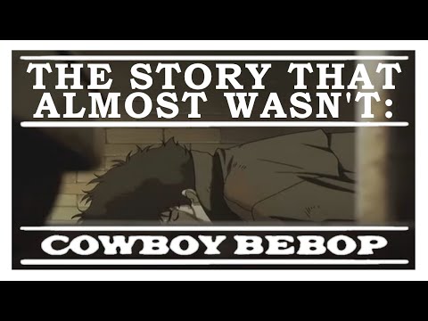 Cowboy Bebop: The Story That Almost Wasn't | Anime History
