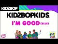 KIDZ BOP Kids- I'm Good Blue (Pseudo Video) [KIDZ BOP 2023]