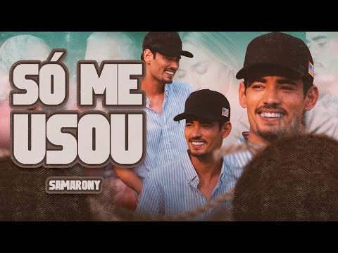 Samarony - Só Me Usou