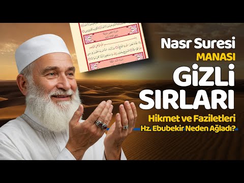 Hz. Ebubekir NEDEN AĞLADI? Nasr Suresi'nin 7 GİZLİ SIRRI! Manası ve Faziletleri