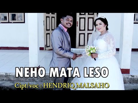 NEHO MATA LESO -cipt/voc : HENDRIQ MALSAHO