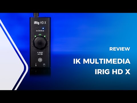 IK Multimedia iRig HD X Universal Guitar Interface Review