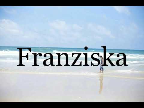 How To Pronounce Franziska🌈🌈🌈🌈🌈🌈Pronunciation Of Franziska