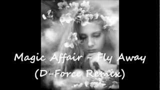 Magic Affair - Fly Away (D-Force Hardcore Remix) (HQ)
