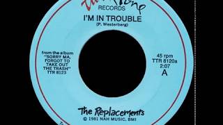 The Replacements - I&#39;m In Trouble
