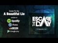 Escape The Day - A Beautiful Lie 