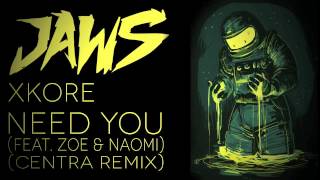 xKore - Need You (feat. Zoe & Naomi) (Centra Remix)