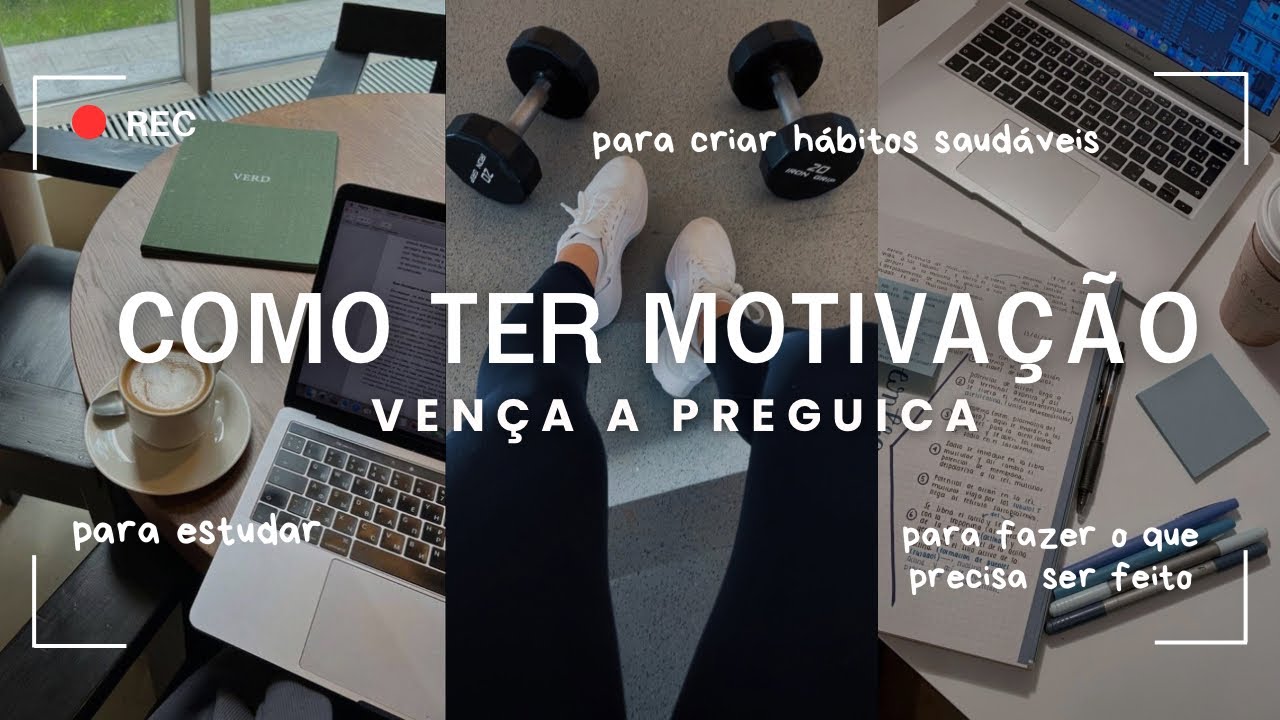 COMO TER MOTIVAÇÃO | vença a preguiça e tenha uma rotina produtiva