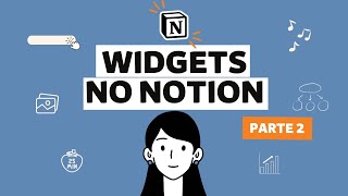 またはウィジェットは単純なアプリケーションです。（00:00:14 - 00:00:17） - Como usar widgets no Notion | 6 opções para aumentar sua produtividade