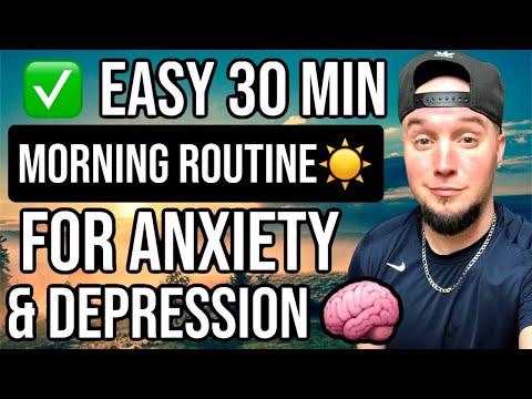 EFFECTIVE 30 MINUTE MORNING ROUTINE FOR ANXIETY DISORDER, PANIC & DEPRESSION THAT WORKS!