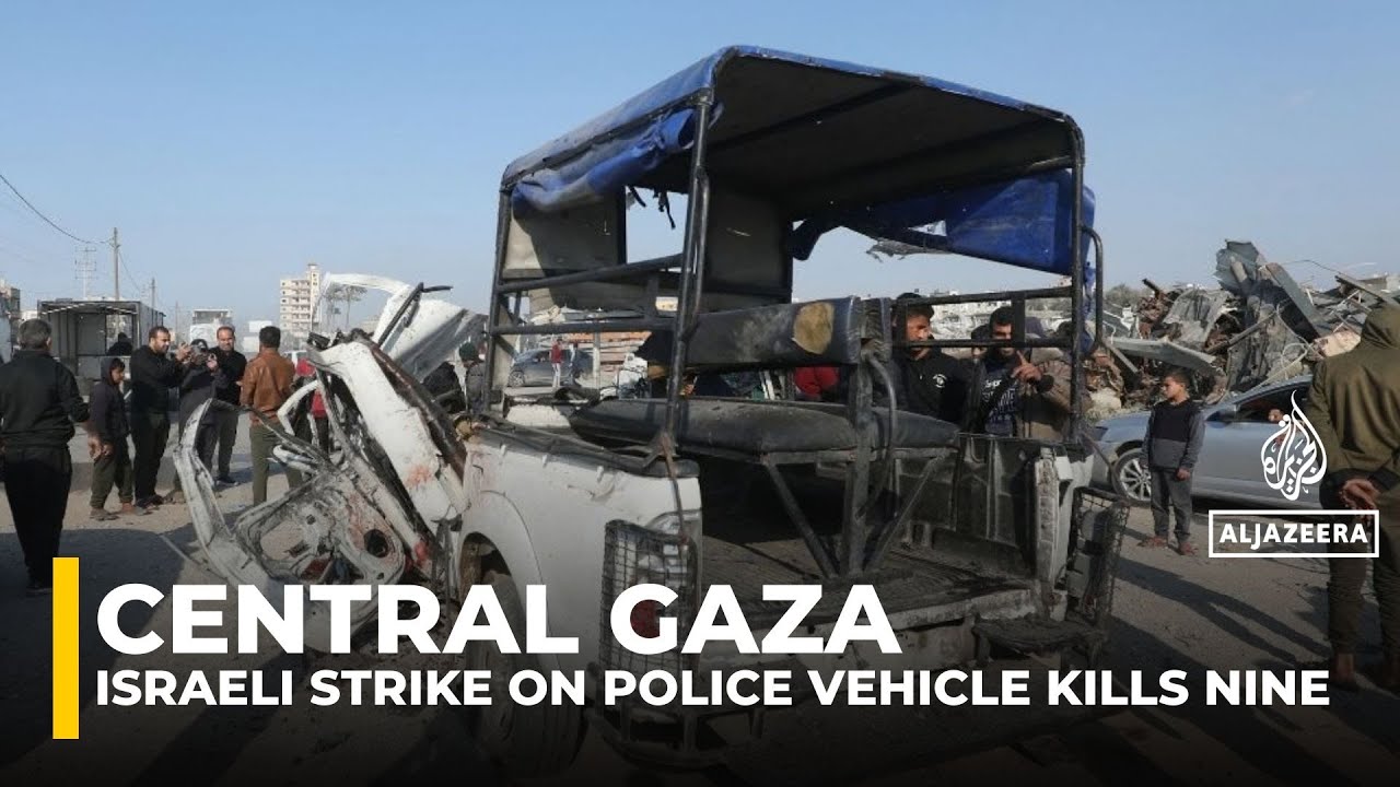 Israeli strike on police vehicle in central Gaza kills at least nine