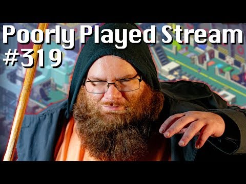Poorly Played Stream #319 Death Becomes Us
