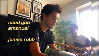 &#39;Need You&#39; - Emanuel / cover by James Robb