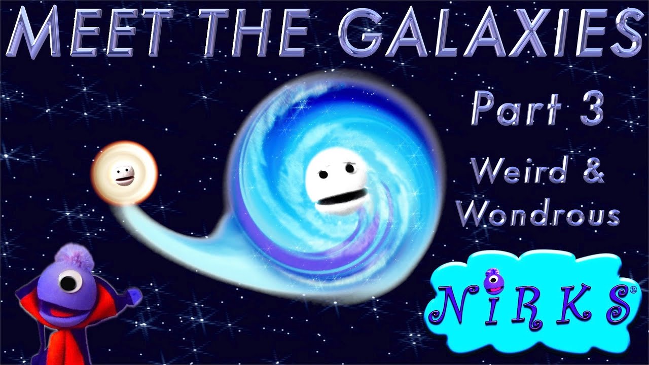 Meet the Galaxies Part 3 - Weird & Wondrous – an Outer Space / Astronomy Song for kids  - The Nirks
