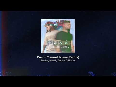 Skrillex, Hamdi, TAICHU & OFFAIAH - PUSH (Manuel Josue Remix)