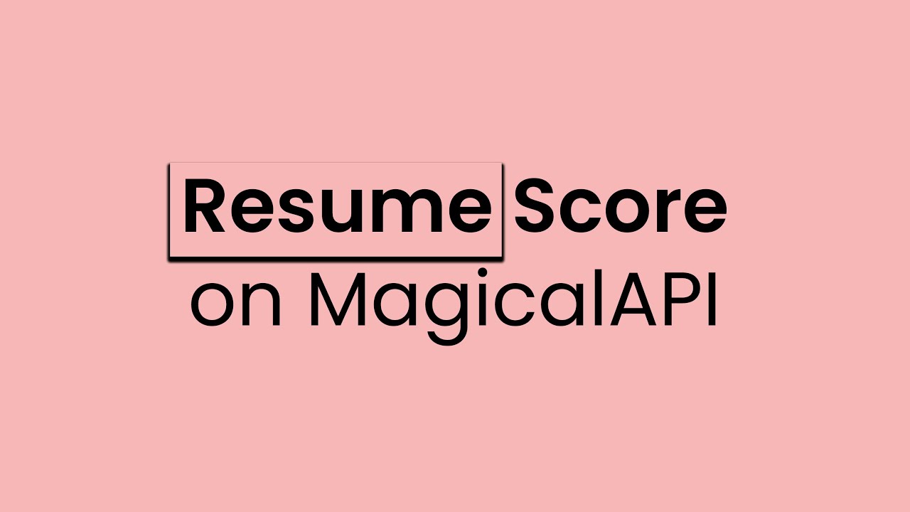 How To Use the Resume Score On MagicalAPI?